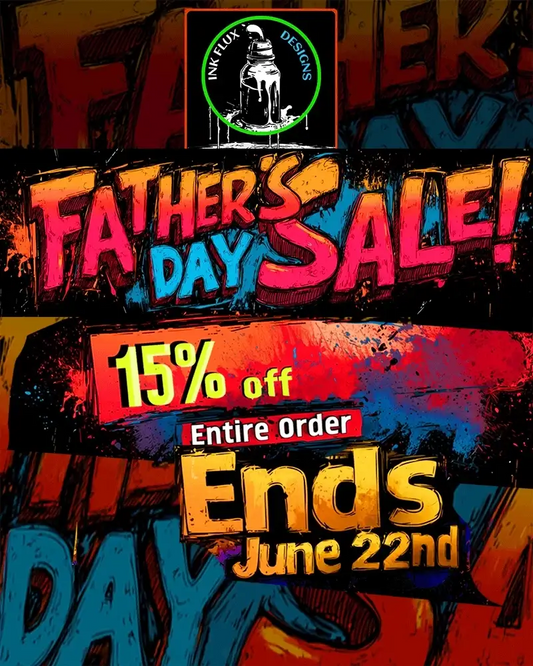 Father’s Day Sale Is Live – Celebrating the Dads Who Inspire Us with 15% off entire order ends June 22nd at Ink Flux Designs.